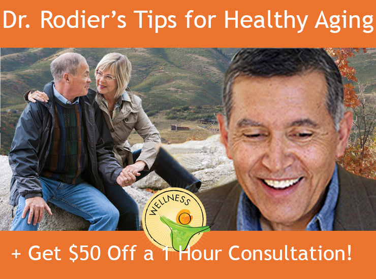 Dr. Rodier’s Tips for Healthy Aging + $50 Off Health Consultation Promo!